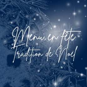 MENU EN FÊTE - TRADITION DE NOËL